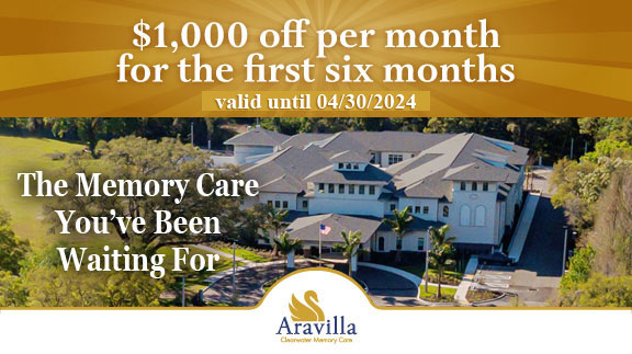 Memory Care Aravilla Clearwater $1000 off per month for six months - Move in Offer FEB 2024